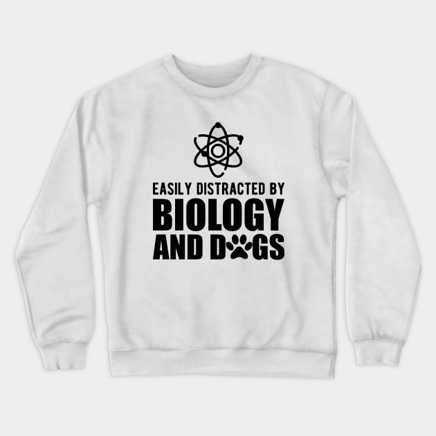 Biologist - Easily distracted by biology and dogs Crewneck Sweatshirt by KC Happy Shop